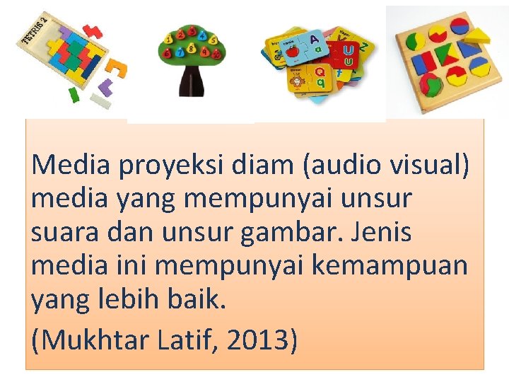 Media proyeksi diam (audio visual) media yang mempunyai unsur suara dan unsur gambar. Jenis