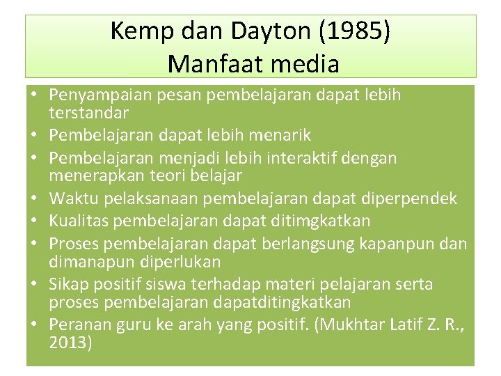 Kemp dan Dayton (1985) Manfaat media • Penyampaian pesan pembelajaran dapat lebih terstandar •