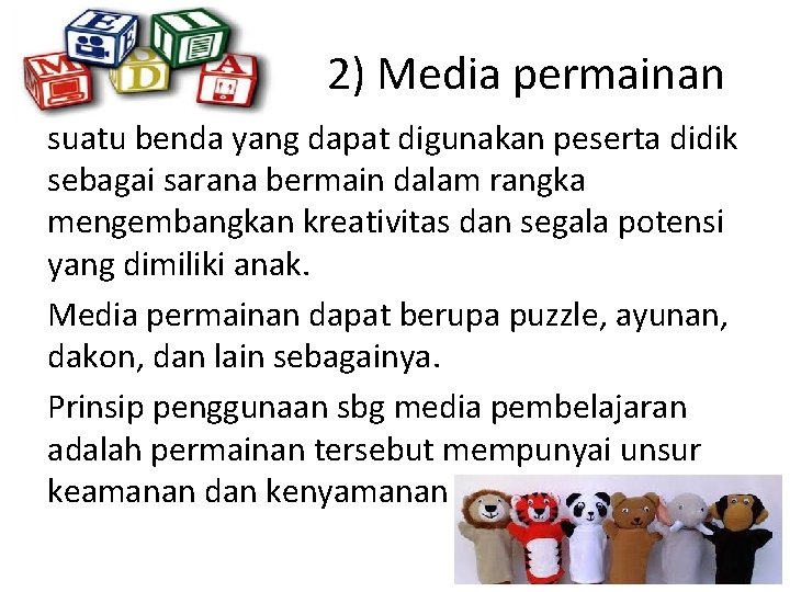 2) Media permainan suatu benda yang dapat digunakan peserta didik sebagai sarana bermain dalam