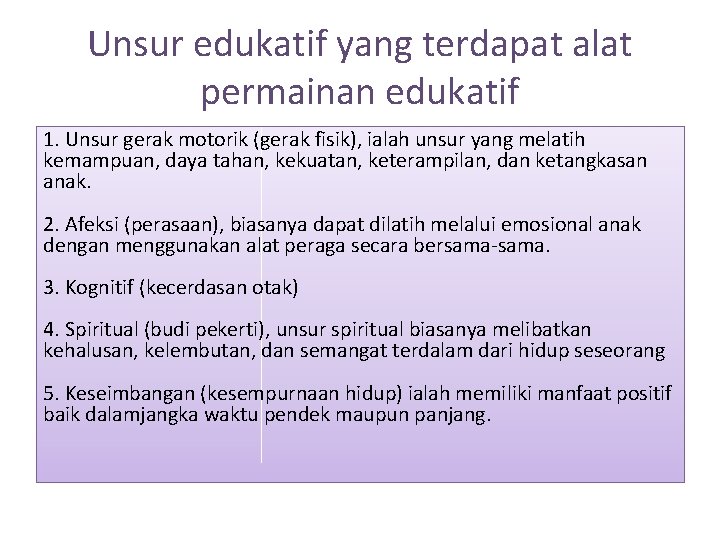 Unsur edukatif yang terdapat alat permainan edukatif 1. Unsur gerak motorik (gerak fisik), ialah