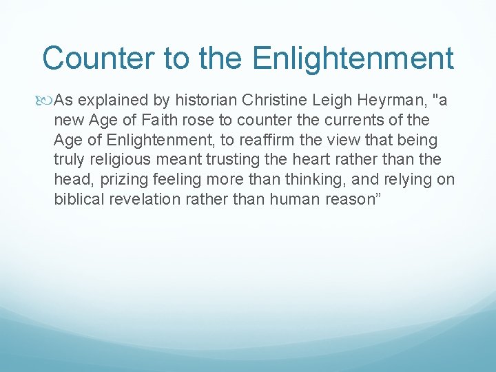 Counter to the Enlightenment As explained by historian Christine Leigh Heyrman, "a new Age