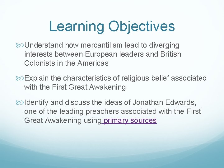 Learning Objectives Understand how mercantilism lead to diverging interests between European leaders and British