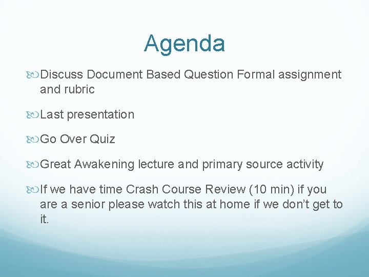 Agenda Discuss Document Based Question Formal assignment and rubric Last presentation Go Over Quiz