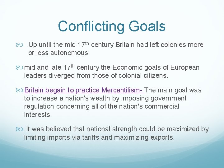 Conflicting Goals Up until the mid 17 th century Britain had left colonies more