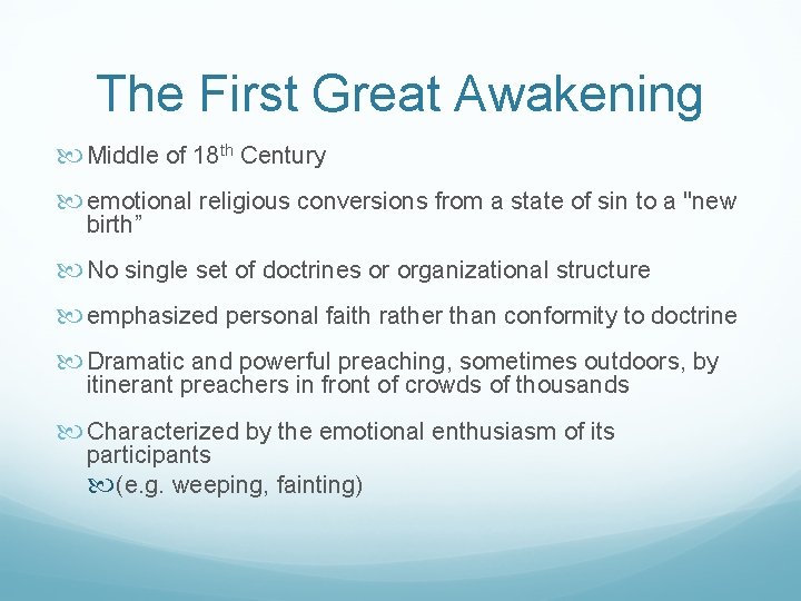 The First Great Awakening Middle of 18 th Century emotional religious conversions from a