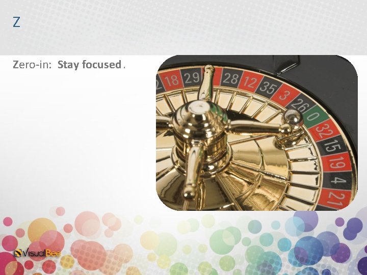 Z Zero-in: Stay focused. 