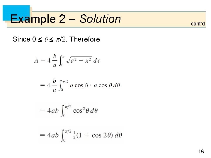 Example 2 – Solution cont’d Since 0 /2. Therefore 16 