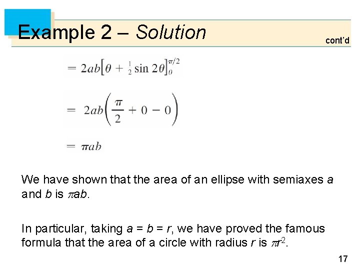 Example 2 – Solution cont’d We have shown that the area of an ellipse