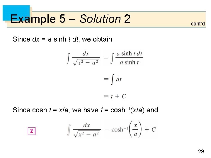 Example 5 – Solution 2 cont’d Since dx = a sinh t dt, we
