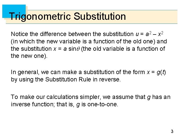 Trigonometric Substitution Notice the difference between the substitution u = a 2 – x