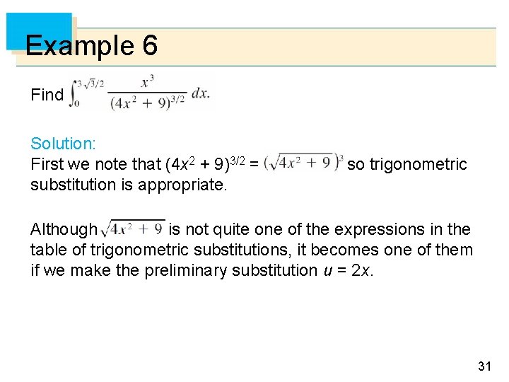 Example 6 Find Solution: First we note that (4 x 2 + 9)3/2 =
