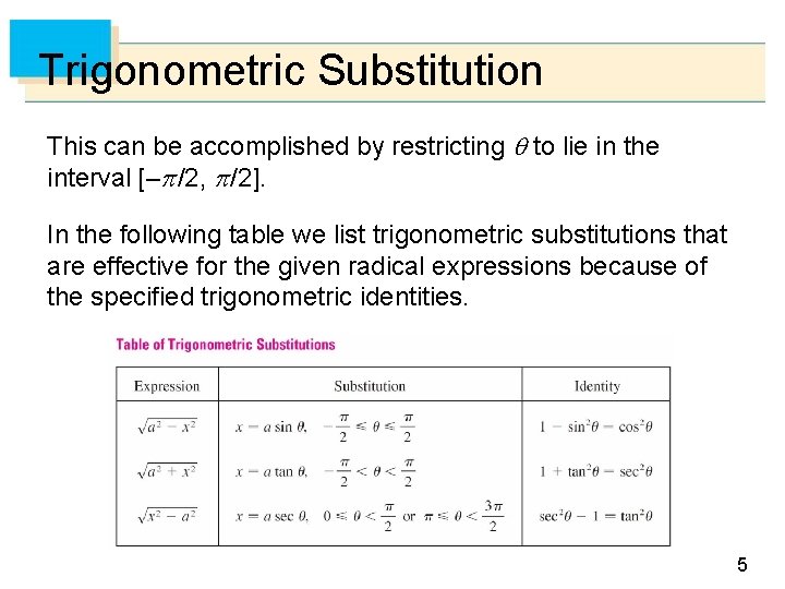 Trigonometric Substitution This can be accomplished by restricting to lie in the interval [–