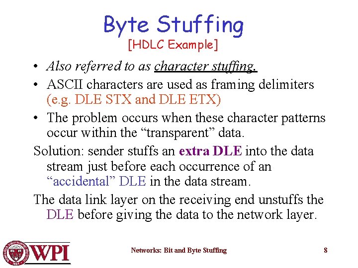 Byte Stuffing [HDLC Example] • Also referred to as character stuffing. • ASCII characters