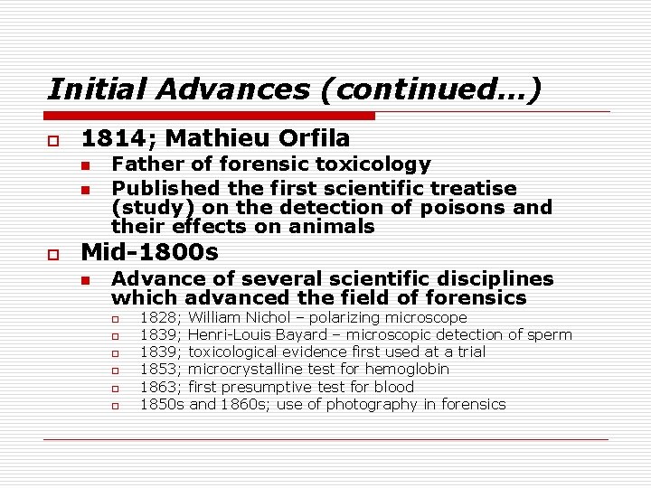 Initial Advances (continued…) o 1814; Mathieu Orfila n n o Father of forensic toxicology