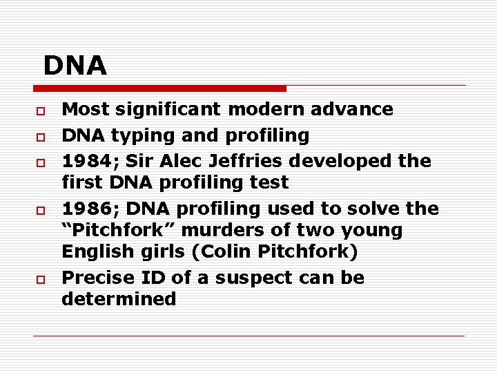 DNA o o o Most significant modern advance DNA typing and profiling 1984; Sir