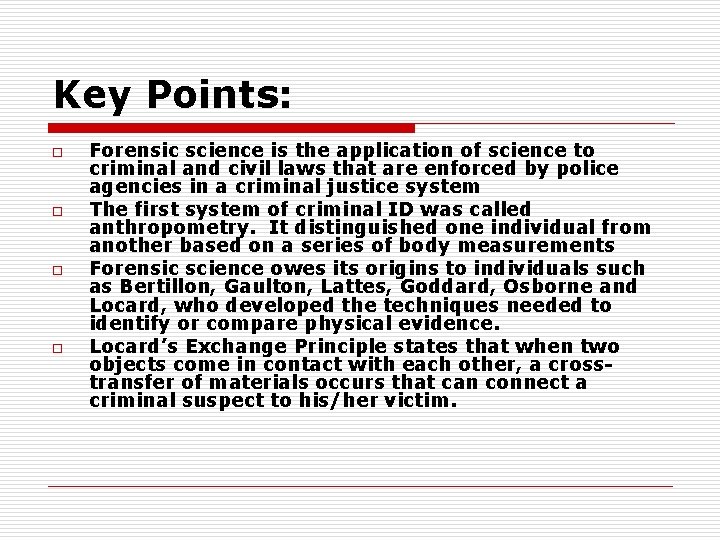 Key Points: o o Forensic science is the application of science to criminal and