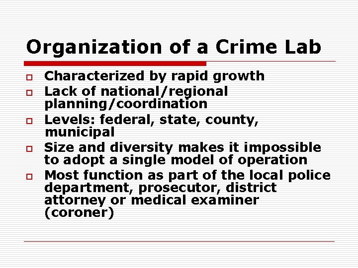 Organization of a Crime Lab o o o Characterized by rapid growth Lack of