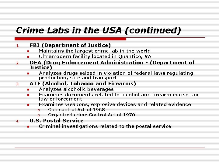 Crime Labs in the USA (continued) FBI (Department of Justice) 1. n n Maintains