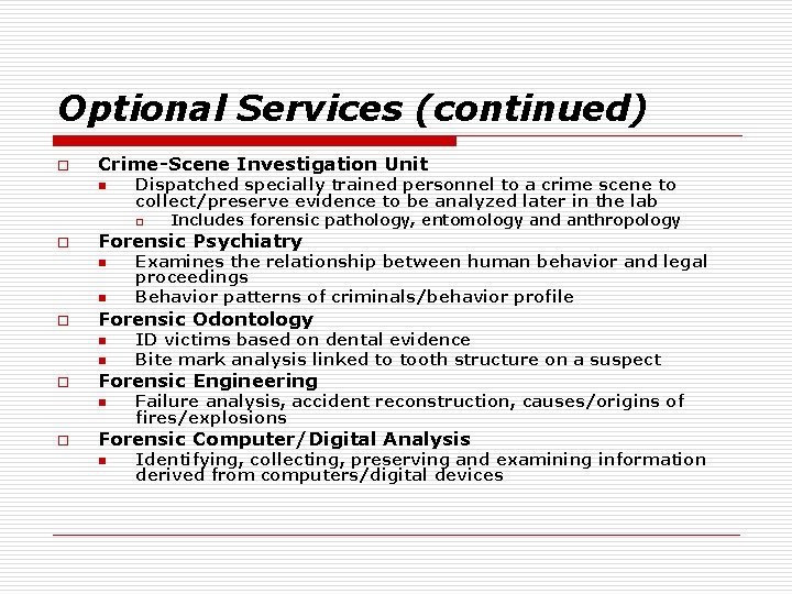 Optional Services (continued) o Crime-Scene Investigation Unit n Dispatched specially trained personnel to a