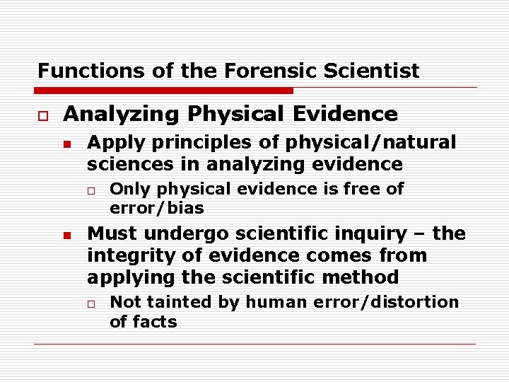 Functions of the Forensic Scientist o Analyzing Physical Evidence n Apply principles of physical/natural