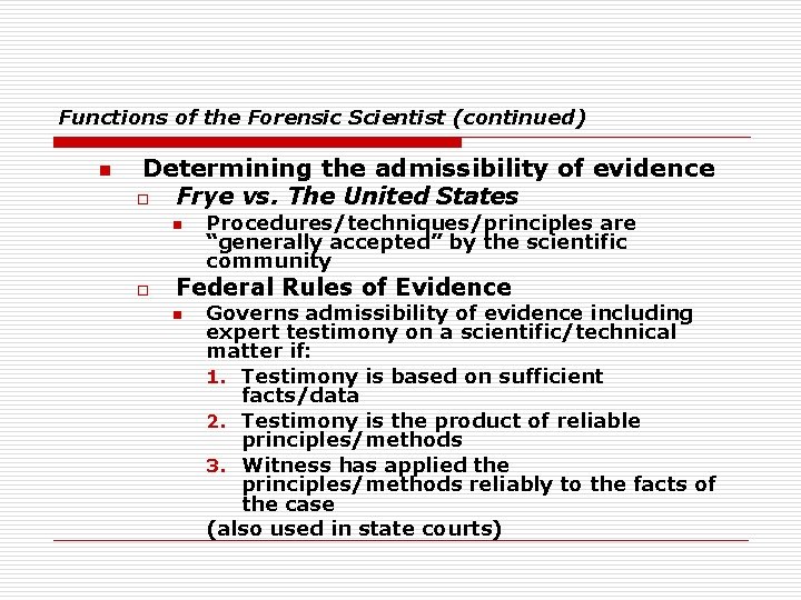 Functions of the Forensic Scientist (continued) n Determining the admissibility of evidence o Frye
