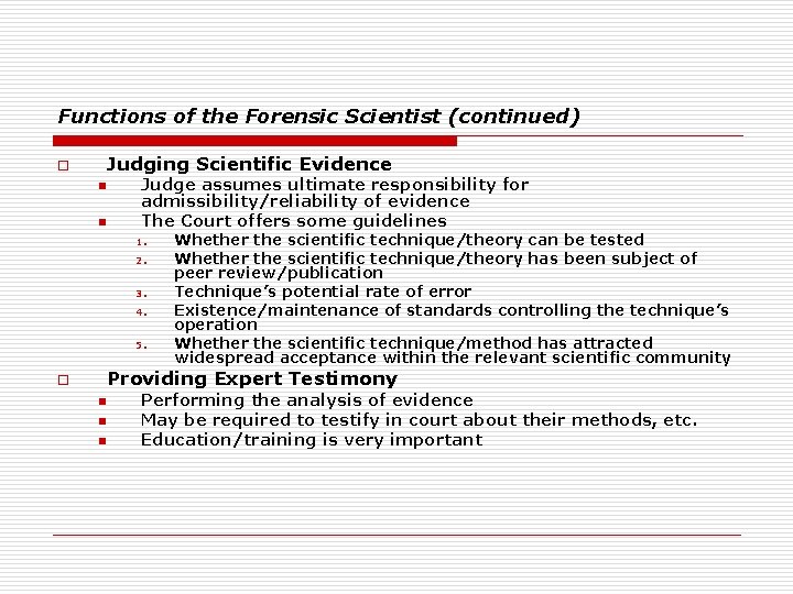 Functions of the Forensic Scientist (continued) Judging Scientific Evidence o n n Judge assumes