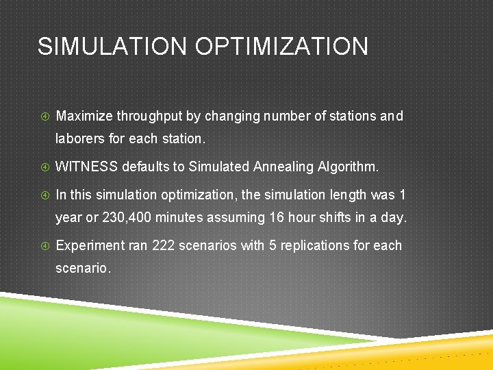 SIMULATION OPTIMIZATION Maximize throughput by changing number of stations and laborers for each station.