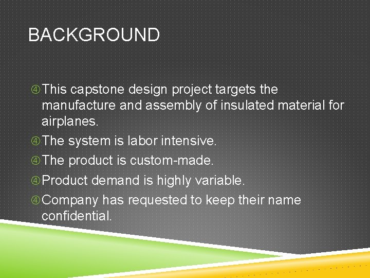 BACKGROUND This capstone design project targets the manufacture and assembly of insulated material for