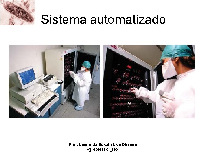 Sistema automatizado Prof. Leonardo Sokolnik de Oliveira @professor_leo 