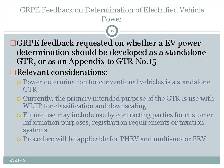 GRPE Feedback on Determination of Electrified Vehicle Power 6 �GRPE feedback requested on whether