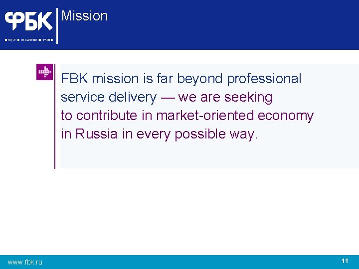 Mission FBK mission is far beyond professional service delivery — we are seeking to