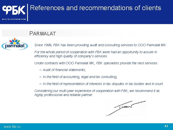 References and recommendations of clients PARMALAT Since 1999, FBK has been providing audit and