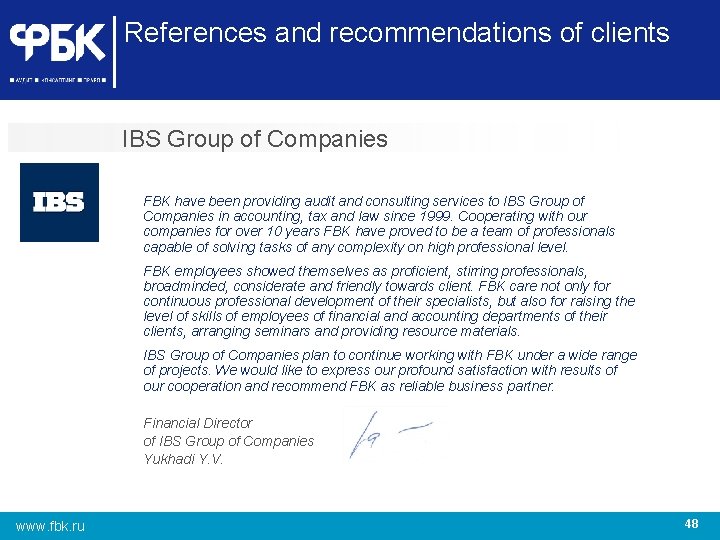 References and recommendations of clients IBS Group of Companies FBK have been providing audit