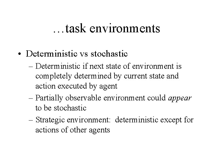…task environments • Deterministic vs stochastic – Deterministic if next state of environment is