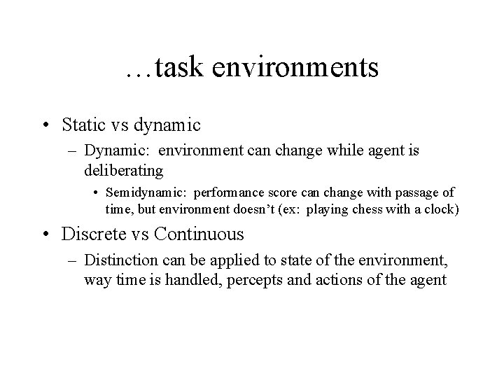 …task environments • Static vs dynamic – Dynamic: environment can change while agent is