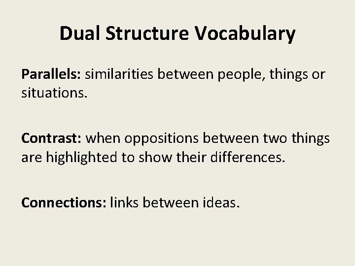 Dual Structure Vocabulary Parallels: similarities between people, things or situations. Contrast: when oppositions between