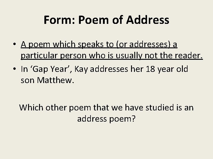 Form: Poem of Address • A poem which speaks to (or addresses) a particular