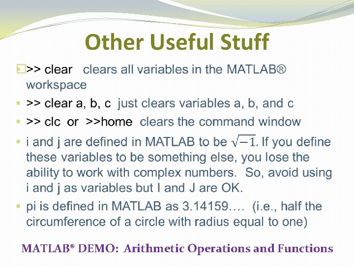 Other Useful Stuff � MATLAB® DEMO: Arithmetic Operations and Functions Other Useful Stuff � MATLAB® DEMO: Arithmetic Operations and Functions