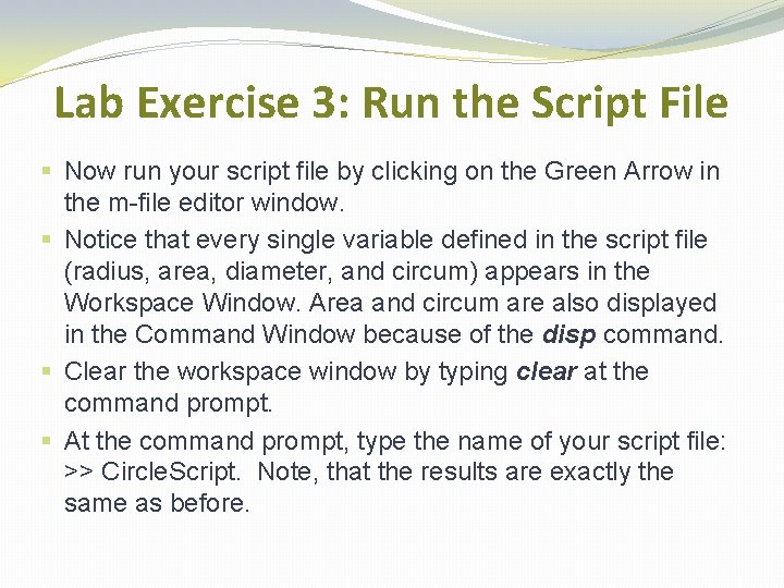 Lab Exercise 3: Run the Script File § Now run your script file by Lab Exercise 3: Run the Script File § Now run your script file by