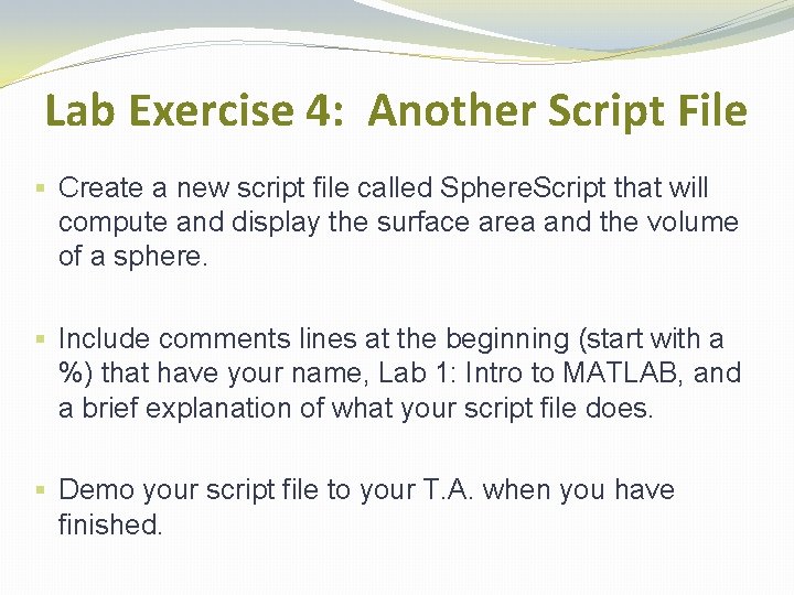 Lab Exercise 4: Another Script File § Create a new script file called Sphere. Lab Exercise 4: Another Script File § Create a new script file called Sphere.