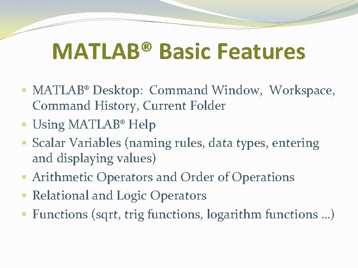 MATLAB® Basic Features § MATLAB® Desktop: Command Window, Workspace, Command History, Current Folder § MATLAB® Basic Features § MATLAB® Desktop: Command Window, Workspace, Command History, Current Folder §