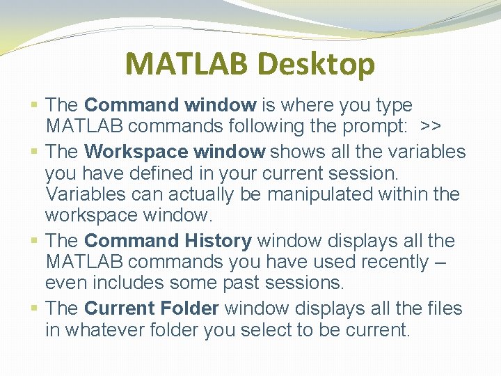 MATLAB Desktop § The Command window is where you type MATLAB commands following the MATLAB Desktop § The Command window is where you type MATLAB commands following the