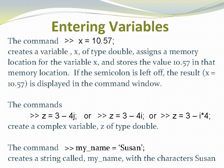 Entering Variables The command >> x = 10. 57; creates a variable , x, Entering Variables The command >> x = 10. 57; creates a variable , x,