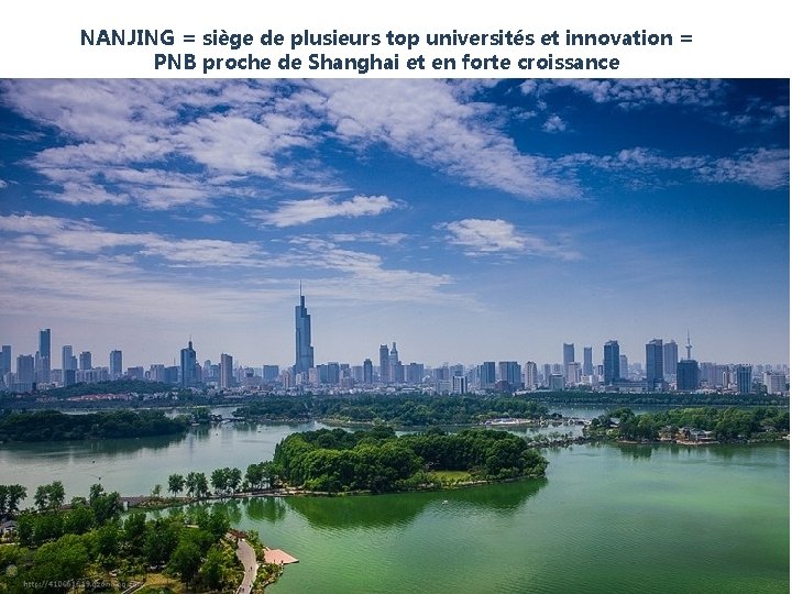 NANJING = siège de plusieurs top universités et innovation = PNB proche de Shanghai
