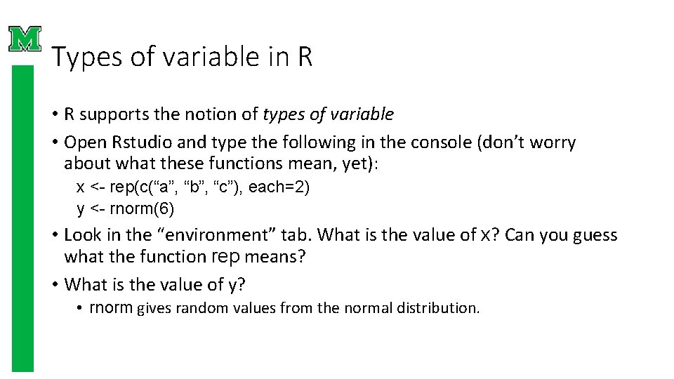 Types of variable in R • R supports the notion of types of variable Types of variable in R • R supports the notion of types of variable