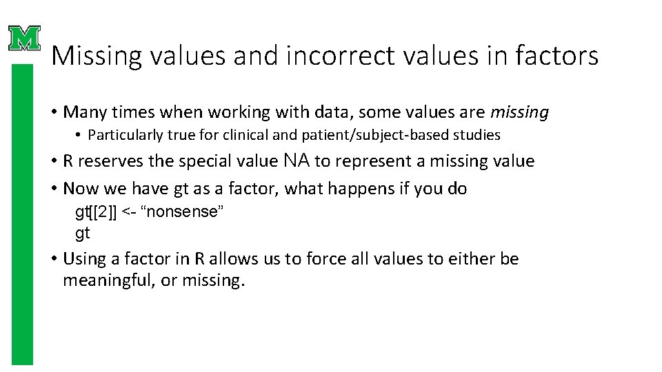 Missing values and incorrect values in factors • Many times when working with data, Missing values and incorrect values in factors • Many times when working with data,