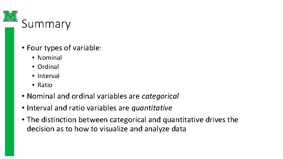 Summary • Four types of variable: • • Nominal Ordinal Interval Ratio • Nominal Summary • Four types of variable: • • Nominal Ordinal Interval Ratio • Nominal
