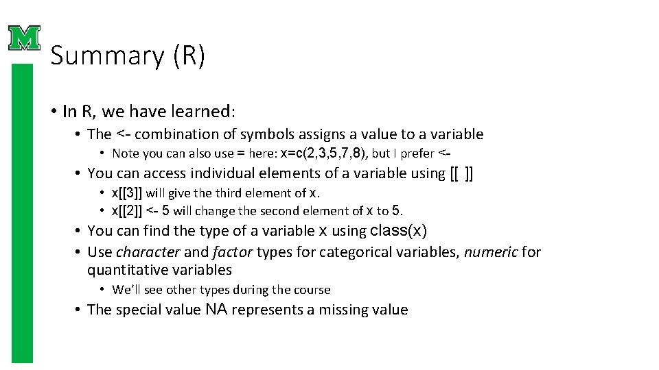 Summary (R) • In R, we have learned: • The <- combination of symbols Summary (R) • In R, we have learned: • The <- combination of symbols