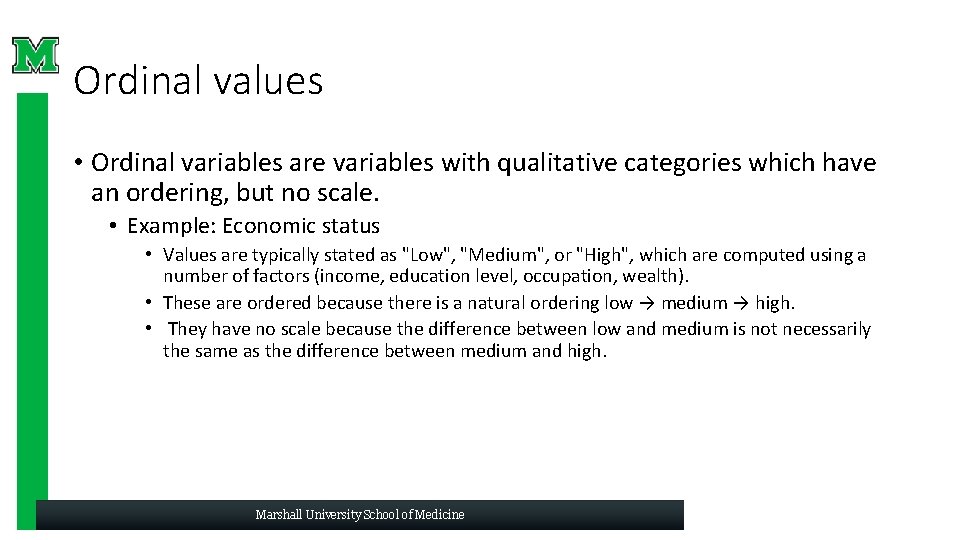 Ordinal values • Ordinal variables are variables with qualitative categories which have an ordering, Ordinal values • Ordinal variables are variables with qualitative categories which have an ordering,