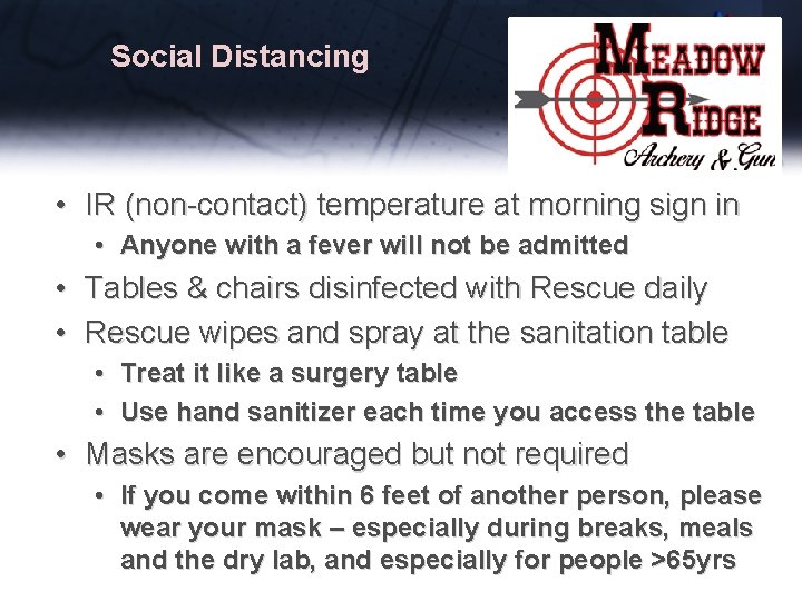 Social Distancing • IR (non-contact) temperature at morning sign in • Anyone with a